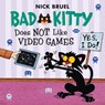 Bad Kitty Does Not Like Video Games - Nick Bruel - 9781626725829