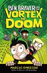 Ben Braver and the Vortex of Doom - Marcus Emerson - 9781626727120