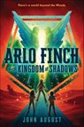 Arlo Finch in the Kingdom of Shadows - John August - 9781626728172