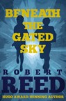 Beneath the Gated Sky - Robert Reed - 9781626814677