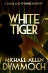 White Tiger - Michael Allen Dymmoch - 9781626815063