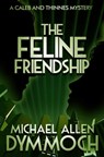 The Feline Friendship - Michael Allen Dymmoch - 9781626815186