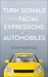 Turn Signals Are the Facial Expressions of Automobiles - Don Norman - 9781626815360