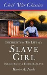 Incidents in the Life of a Slave Girl (Civil War Classics) - Harriet A. Jacobs - 9781626816404