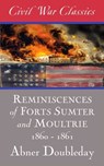 Reminiscences of Forts Sumter and Moultrie: 1860-1861 (Civil War Classics) - Abner Doubleday - 9781626816886