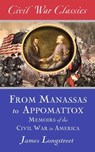 From Manassas to Appomattox (Civil War Classics) - James Longstreet - 9781626816954