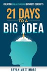 21 Days to a Big Idea! - Bryan Mattimore - 9781626818316