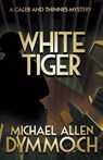 White Tiger - Michael Allen Dymmoch - 9781626819399