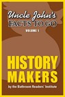 Uncle John's Facts to Go: History Makers - Bathroom Readers' Institute - 9781626861572