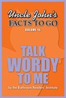 Uncle John's Facts to Go Talk Wordy To Me - Bathroom Readers' Institute - 9781626862449