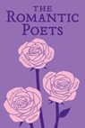 The Romantic Poets - John Keats ; George Gordon Byron ; Percy Bysshe Shelley ; William Wordsworth ; Samuel Taylor Coleridge ; William Blake - 9781626864061
