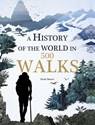 A History of the World in 500 Walks - Sarah Baxter - 9781626865549