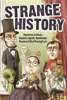 Strange History: Mysterious Artifacts, Macabre Legends, Boneheaded Blunders & Mind-Blowing Facts - Bathroom Readers' Institute - 9781626865839