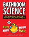 Bathroom Science - Christine Taylor-Butler - 9781626866119