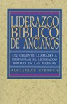Strauch, A: Liderazgo Biblico de Ancianos - Alexander Strauch - 9781626930650