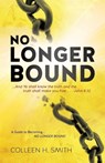 No Longer Bound - Colleen H Smith - 9781626978171