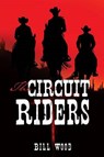 The Circuit Riders - Bill Wood - 9781626978980