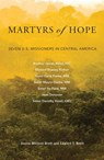 Martyrs of Hope: Seven U.S. Missioners in Central America - Donna Whitson Brett - 9781626982932
