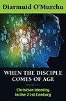 When the Disciple Comes of Age: Christian Identity in the Twenty-First Century - Diarmuid O'Murchu - 9781626983373