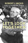 Let's Look Together: Henri Nouwen as a Spiritual Master - Robert Wicks - 9781626985223