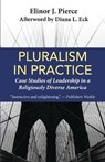 Pluralism in Practice: Case Studies of Leadership in a Religiously Diverse America - Elinor J. Pierce - 9781626985483