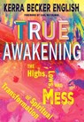 True Awakening: The Highs, the Lows, and the Mess of Spiritual Transformation - Kerra Becker English - 9781626986022