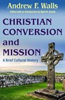 Christian Conversion and Mission - Andrew Walls - 9781626986176