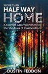 More Than Half Way Home: A Story of Accompaniment in the Shadows of Incarceration - Dustin Feddon - 9781626986275