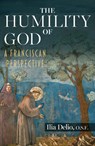 Humility of God: A Franciscan Perspective - Ilia Delio - 9781626986770