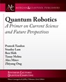 Quantum Robotics - Prateek Tandon ; Stanley Lam ; Ben Shih ; Tanay Mehta - 9781627059138
