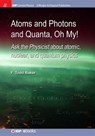 Atoms and Photons and Quanta, Oh My! - BAKER,  F. Todd - 9781627059381