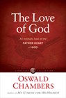 The Love of God: An Intimate Look at the Father-Heart of God - Oswald Chambers - 9781627079808
