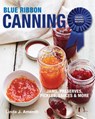 Blue Ribbon Canning: Award-Winning Recipes and Proven Techniques - Linda J. Amendt - 9781627107693