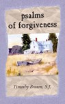 Psalms and Forgiveness - S J Timothy Brown - 9781627201438