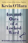 Ins and Outs of a Locked Ward - O'HARA,  Kevin - 9781627203968