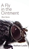 A Fly in the Ointment - Nathan Leslie - 9781627204651