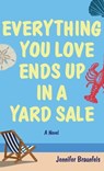 Everything You Love Ends Up in a Yard Sale - Jennifer Braunfels - 9781627206211