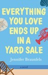 Everything You Love Ends Up in a Yard Sale - Jennifer Braunfels - 9781627206228