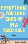 Everything You Love Ends Up in a Yard Sale - Jennifer Braunfels - 9781627206228