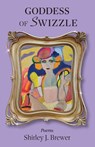 Goddess of Swizzle - Shirley J. Brewer - 9781627206242