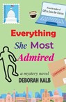 Everything She Most Admired: A Mystery Novel - Deborah Kalb - 9781627206426