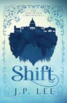 Shift: The Shiftwork Chronicles I - J. P. Lee - 9781627206570