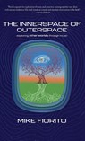 The Innerspace of Outerspace - Mike Fiorito - 9781627206839