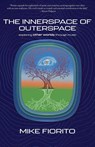 The Innerspace of Outerspace - Mike Fiorito - 9781627206846