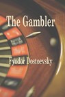 The Gambler - Fyodor M Dostoevsky - 9781627300599