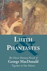 Lilith and Phantastes - George MacDonald ; Joli Ballew ; S E Slack - 9781627300971