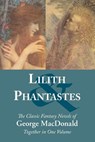 Lilith and Phantastes - George MacDonald ; Joli Ballew ; S E Slack - 9781627300971