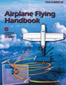 Airplane Flying Handbook (FAA-H-8083-3C) - U. S. Department Of Transportation ; Federal Aviation Administration - 9781627301428
