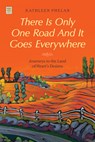 There Is Only One Road And It Goes Everywhere - Kathleen Phelan - 9781627311021