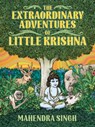 The Extraordinary Adventures of Little Krishna - Mahenra Singh - 9781627311328